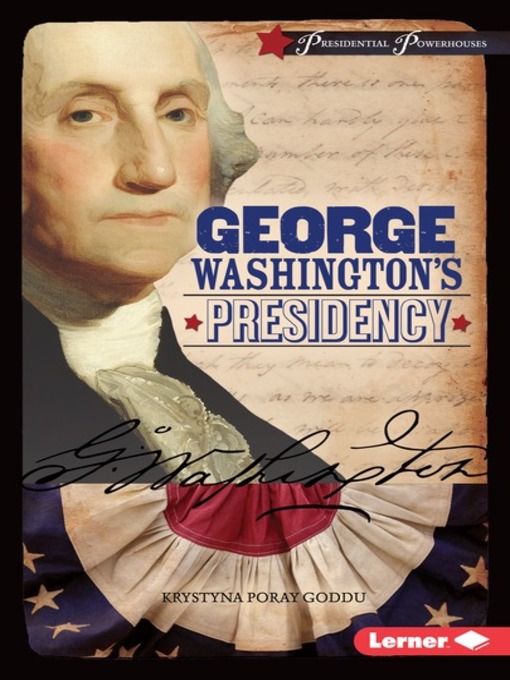 Title details for George Washington's Presidency by Krystyna Poray Goddu - Available